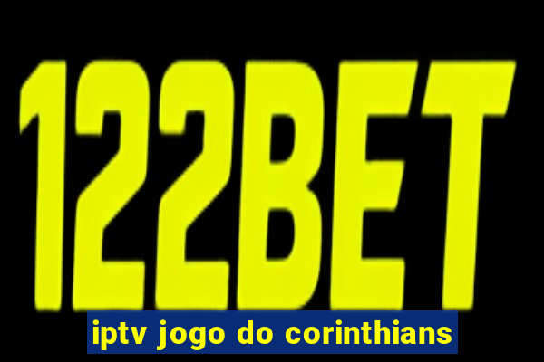 iptv jogo do corinthians